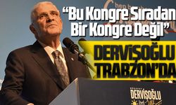 Dervişoğlu Trabzon’da Konuştu: “Trabzon Ayağa Kalktıysa Türkiye de Kalkar!”