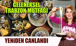 Geleneksel Trabzon Mutfağı Yeniden Canlandı