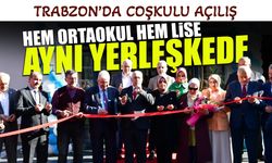 Trabzon’da Coşkulu Açılış! Hem Ortaokul Hem Lise Aynı Yerleşkede
