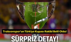 Trabzonspor’un Türkiye Kupası Rakibi Belli Oldu! Kura Çekiminde Sürpriz Detay