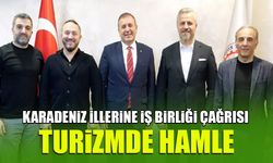 Karadeniz İllerine İş Birliği Çağrısı! Turizm Hamlesi