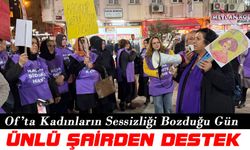 Of’ta Kadınların Sessizliği Bozduğu Gün