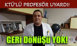KTÜ'lü Profesör Zehirlenmelere Dikkat Çekti! "Geri Dönüşü Yok"
