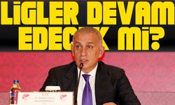 Bahis Soruşturması Sonrası Ligler Devam Edecek mi? TFF Başkanı Hacıosmanoğlu Açıkladı!