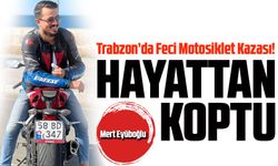 Trabzon’da Feci Motosiklet Kazası! 28 Yaşındaki Mert Eyüboğlu Hayatını Kaybetti