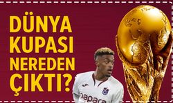 Dünya Kupası nereden çıktı?