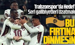 Trabzonspor’da Hedef Seriyi Uzatmak: Konyaspor Maçında Tek Düşünce Galibiyet