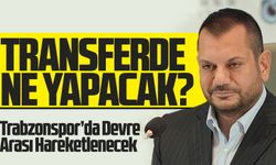 Trabzonspor’da Devre Arası Hareketlenecek – Sol Kanat, 10 Numara ve Stoper Gündemde