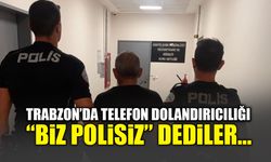 Trabzon'da Telefon Dolandırıcılığı! "Biz Polisiz" Dediler...