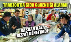 Trabzon'da Gıda Güvenliği Alarmı! Başkan Kaya Bizzat Denetimde