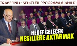 Trabzonlu Şehitler Programla Anıldı! Hedef Gelecek Nesillere Aktarma