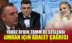 Ümran Öksüzoğlu için Adalet Çağrısı! Yavuz Aydın TBMM'de Seslendi