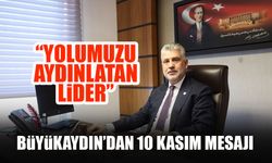 "Yolumuzu aydınlatan lider..."Yılmaz Büyükaydın’dan 10 Kasım Mesajı