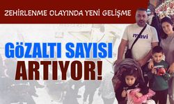 Böcek Ailesinin Zehirlendiği Olayda Yeni Gelişme! Gözaltı Sayısı Artıyor