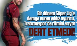 Bir dönem Süper Lig’e damga vuran yıldız, Trabzonspor’da ritmini arıyor