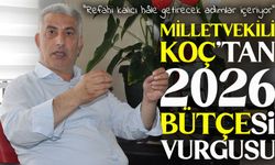 AK Parti'li Koç’tan 2026 bütçesi açıklaması: Toplumsal refahı güçlendiren adımlar atıldı