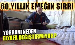 Yorganı Neden Elyafa Değiştirmiyor? 60 Yıllık Emeğin Sırrı
