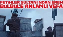 Fetihler Sultanı’ndan Eren Bülbül’e Anlamlı Vefa; Sancağı Eren Dikti
