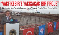 Vakfıkebir’de Kapalı Pazaryeri ve Otopark Projesi için temel atıldı