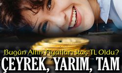 Bugün Altın Fiyatları Kaç TL Oldu? Gram Ve Çeyrek Altında Son Tablo