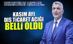 Kasım Ayı Dış Ticaret Açığı Belli Oldu! Bakan Bolat Açıkladı...
