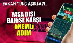 Yasa Dışı Bahis ve Sana Kumara Karşı Kritik Adım! Bakan Tunç Açıkladı