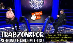 Kim Milyoner Olmak İster’de Trabzonspor sorusu heyecan yarattı