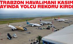 Trabzon Havalimanı Kasım ayında 258 bin yolcuyla rekor kırdı
