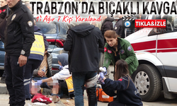 Trabzon'da Bıçaklı Kavga: Polis olayla ilgili soruşturma başlattı