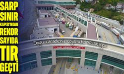 Kasım Ayında Sarp Sınır Kapısı’nda Rekor Tır Geçişi Gerçekleşti