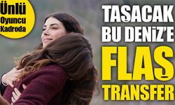 TRT 1’in Sevilen Dizisi Taşacak Bu Deniz’e Flaş Transfer: Ünlü Oyuncu Kadroda