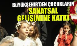 Büyükşehir'den Çocukların Sanatsal Gelişimine Katkı