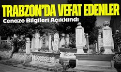 Farklı İlçelerden Gelen Vefat Haberleri Trabzon’u Derinden Sarstı