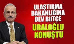 Ulaştırma Bakanlığı'na Dev Bütçe! Bakan Uraloğlu Konuştu