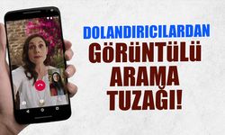 Dolandırıcılardan Görüntülü Arama Tuzağı!