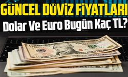 Bugünkü Dolar Euro Kuru Ne Kadar Oldu, Dolar Ve Euro Yükseldi Mi