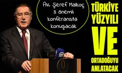 Av. Şeref Malkoç, Türkiye Yüzyılı ve Ortadoğu Barışı Üzerine 3 Şehirde Konuşacak