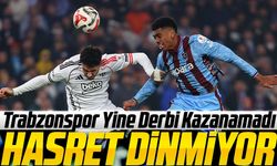 Derbi Hasreti 770 Günü Aştı: Trabzonspor Yine Kazanamadı