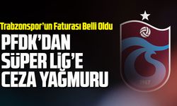 PFDK’dan Süper Lig’e Ceza Yağmuru: Trabzonspor’un Faturası Belli Oldu
