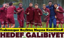 Trabzonspor Beşiktaş Maçına Kenetlendi: Eksiklere Rağmen Hedef Galibiyet