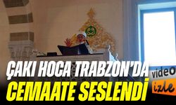 Çakı Hoca Trabzon’da Cemaate Seslendi