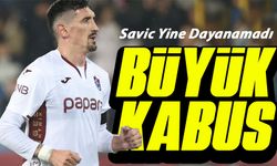 Trabzonspor’da Sakatlık Kabusu Büyüyor: Savic Yine Dayanamadı