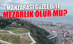 Manzarası Güzel Diye Mezarlık Olur mu? Aksoy'dan Tepki