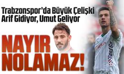 Trabzonspor’da Büyük Çelişki: Arif Gidiyor, Umut Geliyor