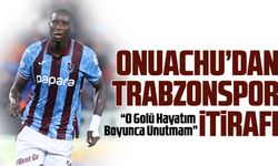 Onuachu’dan Trabzonspor İtirafı: “O Golü Hayatım Boyunca Unutmam”