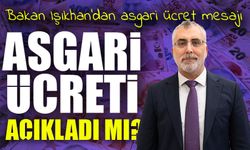 Bakan Işıkhan’dan asgari ücret mesajı; Asgari Ücret Ne Kadar Olacak?