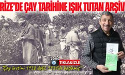 Rize’de çay tarihine ışık tutan arşiv: Çay üretimi 1938 değil, 1931’de başlamış