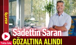 Sadettin Saran U*u*t*r*c* Soruşturması Kapsamında Gözaltına Alındı