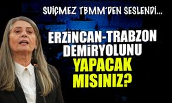 Suiçmez Uraloğlu'na Seslendi: Erzincan-Trabzon Demiryolunu Yapacak mısınız?