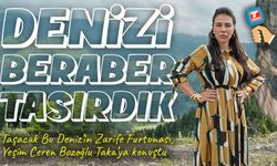 Taşacak Bu Deniz’in Zarife Furtunası, Yeşim Ceren Bozoğlu Taka’ya Konuştu ; “Denizi Beraber Taşırdık”